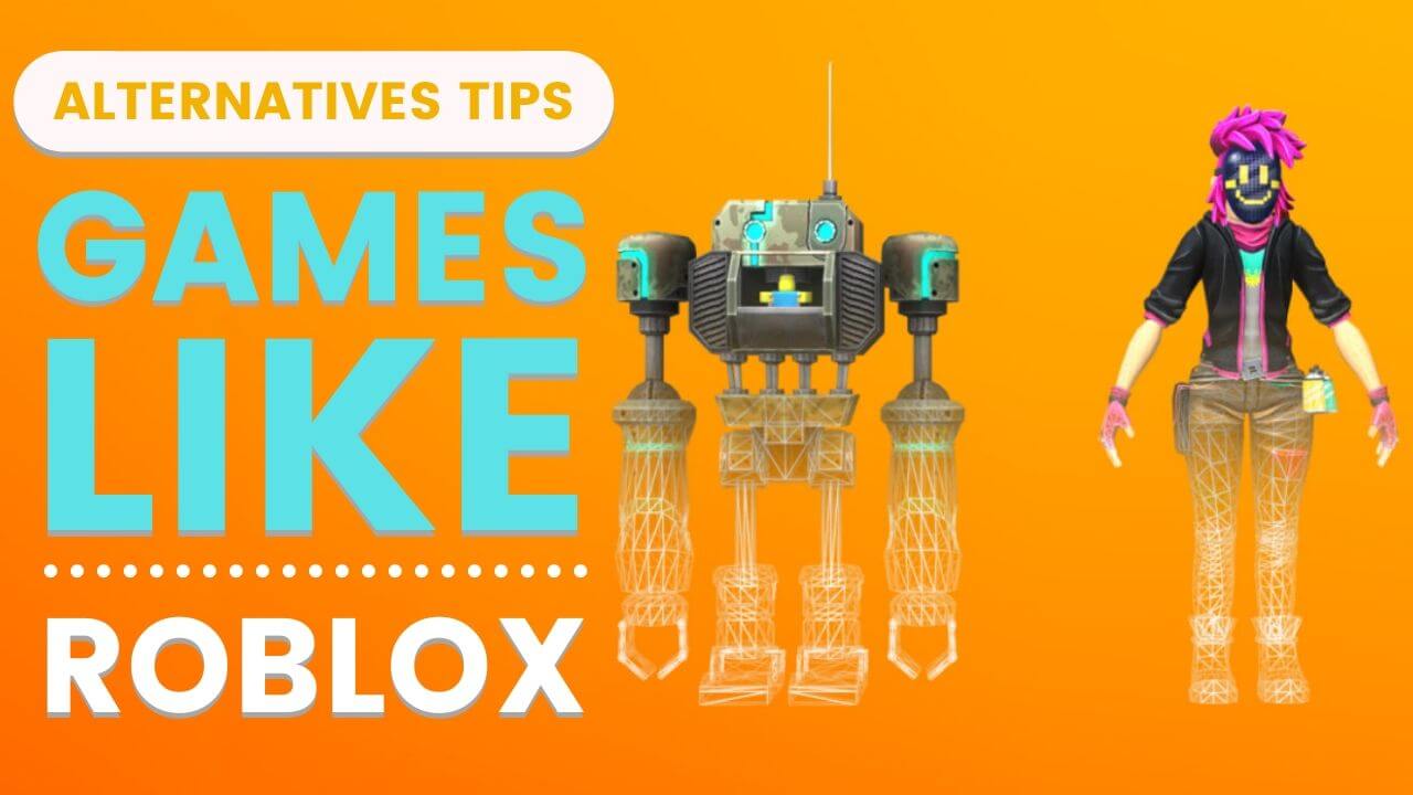 16 Mind Blowing Games Like Roblox Alternatives Tips
