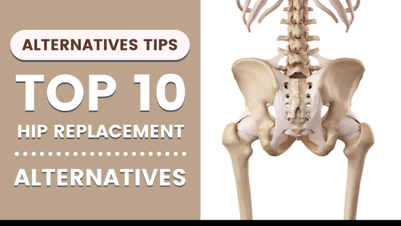 Top 10 Hip Replacement Alternatives in 2020